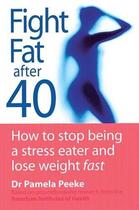 Couverture du livre « Fight Fat After Forty » de Peeke Pamela aux éditions Little Brown Book Group Digital