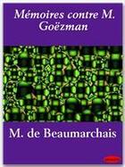 Couverture du livre « Mémoires contre M. Goëzman » de Pierre-Augustin Caron De Beaumarchais aux éditions Ebookslib