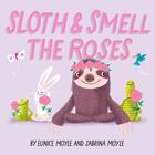 Couverture du livre « Sloth and smell the roses » de Eunice Moyle et Sabrina Moyle aux éditions Abrams Us