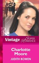 Couverture du livre « Charlotte Moore (Mills & Boon Vintage Superromance) (Girlfriends - Boo » de Judith Bowen aux éditions Mills & Boon Series