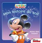 Couverture du livre « Mon histoire du soir : la maison de Mickey : Mickey dans l'espace » de Disney aux éditions Disney Hachette