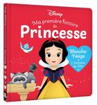 Couverture du livre « Ma première histoire de princesse : Disney Baby : Blanche-Neige : l'histoire du film » de Disney aux éditions Disney Hachette