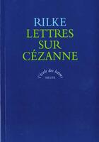 Couverture du livre « Lettres sur cezanne » de Rainer Maria Rilke aux éditions Ecole Des Loisirs