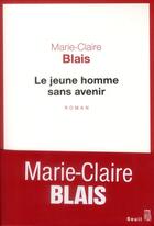 Couverture du livre « Le jeune homme sans avenir » de Marie-Claire Blais aux éditions Seuil