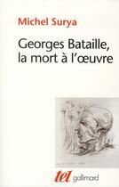 Couverture du livre « Georges Bataille, la mort à l'oeuvre » de Michel Surya aux éditions Gallimard