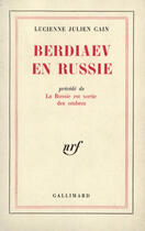 Couverture du livre « Berdiaev en russie / la russie est sortie des ombres » de Cain Lucienne Julien aux éditions Gallimard (patrimoine Numerise)