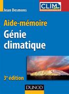 Couverture du livre « Aide-mémoire ; génie climatique (3e édition) » de Jean Desmons aux éditions Dunod