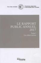 Couverture du livre « Le rapport public annuel de la cour des comptes 2017 ; février 2017 Tome 1 et Tome 2 ; Rapport annuel de la Cour des disciplines budgétaire et financière » de Cour Des Comptes aux éditions Documentation Francaise