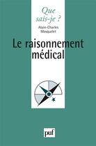 Couverture du livre « Le raisonnement medical » de Masquelet Ac aux éditions Que Sais-je ?