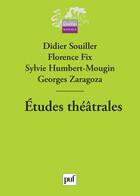 Couverture du livre « ETUDES THEATRALES » de Georges Zaragoza et Didier Souiller et Sylvie Humbert-Mougin et Florence Fix aux éditions Puf