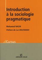 Couverture du livre « Introduction à la sociologie pragmatique » de Mohamed Nachi aux éditions Armand Colin