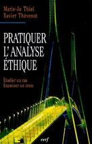 Couverture du livre « Pratiquer l'analyse éthique ; étudier un cas, examiner un texte » de Thiel Mj aux éditions Cerf