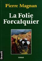 Couverture du livre « La Folie Forcalquier » de Pierre Magnan aux éditions Denoel