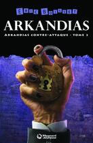 Couverture du livre « Arkandias Tome 2 : Arkandias contre-attaque » de Eric Boisset aux éditions Magnard Jeunesse