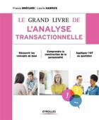 Couverture du livre « Le grand livre de l'analyse transactionnelle » de Laurie Hawkes et France Brecard aux éditions Eyrolles