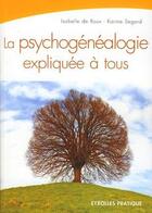 Couverture du livre « La psychogénéalogie expliquée à tous » de Isabelle De Roux et Karine Segard aux éditions Eyrolles