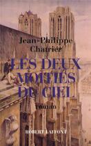 Couverture du livre « Les deux moitiés du ciel » de Chatrier J-P. aux éditions Robert Laffont