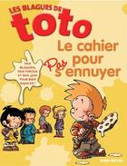 Couverture du livre « Les blagues de Toto ; le cahier pour pas s'ennuyer » de  aux éditions Albin Michel