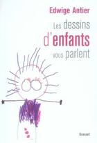 Couverture du livre « Les dessins d'enfants vous parlent » de Antier-E aux éditions Grasset