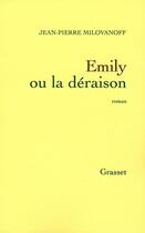 Couverture du livre « Emily ou la déraison » de Milovanoff J-P. aux éditions Grasset