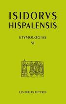 Couverture du livre « Etymologiae VI ; la Bible » de Isidore De Séville aux éditions Belles Lettres