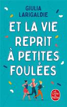 Couverture du livre « Et la vie reprit à petites foulées » de Giulia Larigaldie aux éditions Le Livre De Poche