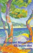 Couverture du livre « La Lecon Des Choses » de William Somerset Maugham aux éditions 10/18
