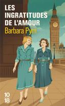 Couverture du livre « Les ingratitudes de l'amour » de Barbara Pym aux éditions 10/18