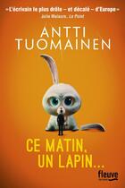 Couverture du livre « Ce matin, un lapin... » de Antti Tuomainen aux éditions Fleuve Noir