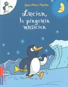 Couverture du livre « Lucien, le pingouin musicien » de Jean-Marc Mathis aux éditions Pocket Jeunesse