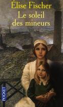 Couverture du livre « Le soleil des mineurs » de Elise Fischer aux éditions Pocket