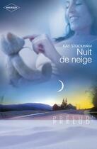 Couverture du livre « Nuit de neige » de Kay Stockham aux éditions Harlequin