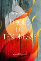 Couverture du livre « Drôle de tendresse » de Toews Miriam aux éditions Buchet Chastel