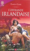 Couverture du livre « L'offrande irlandaise » de Pamela Clare aux éditions J'ai Lu