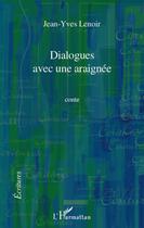 Couverture du livre « Dialogues avec une araignée » de Jean-Yves Lenoir aux éditions L'harmattan