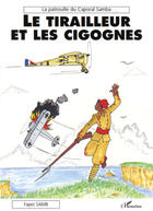 Couverture du livre « Le tirailleur et les cigognes ; la patrouille du caporal Samba » de Fayez Samb aux éditions Editions L'harmattan