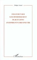 Couverture du livre « Essai sur un roi sans divertissement de Jean Giono » de Philippe Arnaud aux éditions Editions L'harmattan