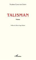 Couverture du livre « Talisman » de Valérie Canat De Chizy aux éditions Editions L'harmattan