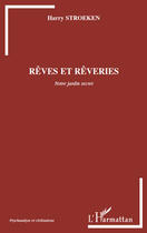 Couverture du livre « Rêves et rêveries ; notre jardin secret » de Harry Stroeken aux éditions Editions L'harmattan