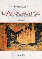 Couverture du livre « L'Apocalypse ; un message d'espérance » de Evelyne Zuber aux éditions Theles