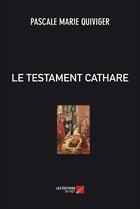 Couverture du livre « Le testament cathare » de Pascale Marie Quiviger aux éditions Editions Du Net