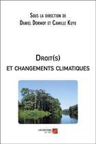 Couverture du livre « Droit(s) et changements climatiques » de Camille Kuyu-Mwissa et Daniel Dormoy et Collectif aux éditions Editions Du Net