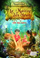 Couverture du livre « Le maître des clés Tome 2 ; l'or des lutins » de Benoit Grelaud aux éditions Grund