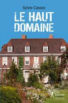 Couverture du livre « Le haut domaine » de Sylvie Cassez aux éditions Edilivre