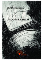 Couverture du livre « L'éloge de l'encre » de Elie Mavoungou aux éditions Editions Edilivre