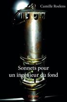 Couverture du livre « Sonnets pour un ingénieur du fond » de Camille Roelens aux éditions Edilivre