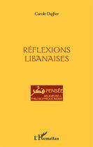 Couverture du livre « Reflexions libanaises » de Carole Dagher aux éditions Editions L'harmattan