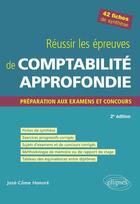 Couverture du livre « Réussir les épreuves de comptabilité approfondie : Préparation aux examens et concours (2e édition) » de Jose-Come Honore aux éditions Ellipses