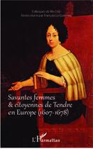 Couverture du livre « Savantes femmes et citoyennes de tendre en Europe (1607 - 1678) » de Francois Le Guennec aux éditions L'harmattan