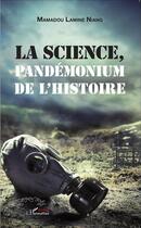 Couverture du livre « La science ; pandémonium de l'histoire » de Mamadou Lamine Niang aux éditions L'harmattan